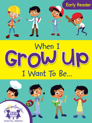 cover image of When I Grow Up I Want to Be. . .